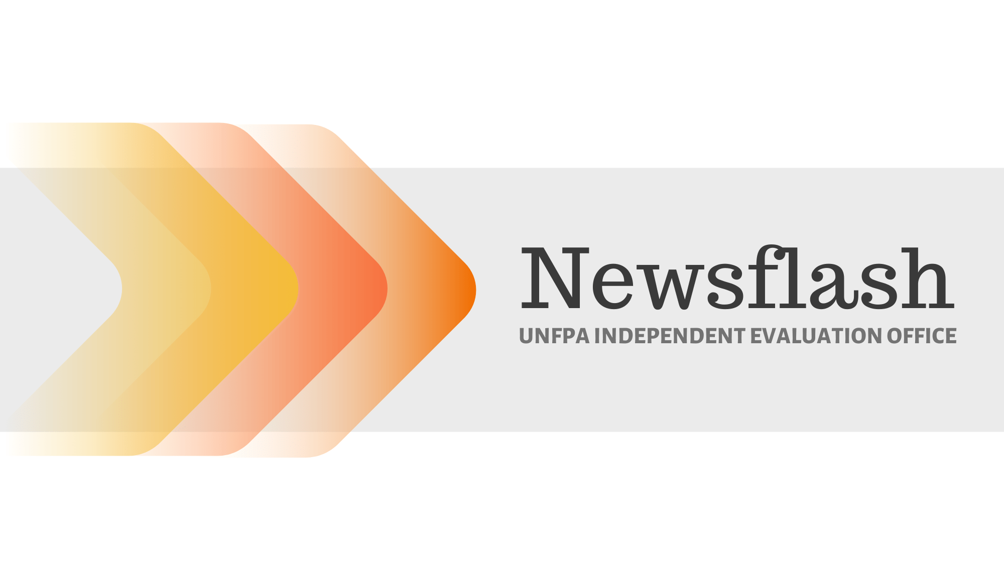 Newsflash from UNFPA Independent Evaluation Office Newsflash from UNFPA Independent Evaluation Office