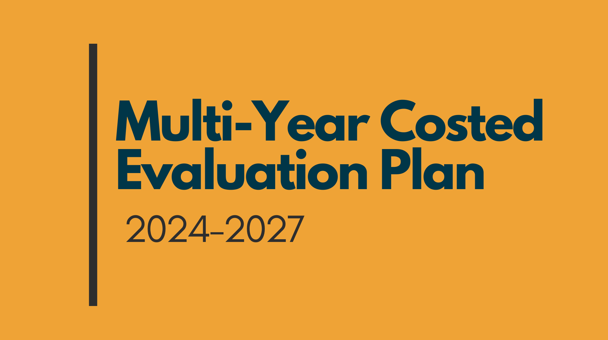 Multi-Year Costed Evaluation Plan, 2024-2027 Multi-Year Costed Evaluation Plan, 2024-2027